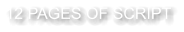 12 PAGES OF SCRIPT